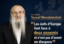 Le rabbin Yossef Mendelevitch : « Les Juifs d’Europe font face à deux ennemis et n’ont pas d’avenir en diaspora »