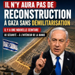 Netanyahou : « Il n’y aura pas de reconstruction à Gaza sans démilitarisation. Il y a une nouvelle ceinture de sécurité — à l’intérieur de la bande »